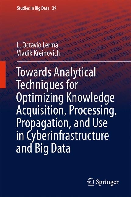 Towards Analytical Techniques for Optimizing Knowledge Acquisition, Processing, Propagation, and Use in Cyberinfrastructure and Big Data main product photo