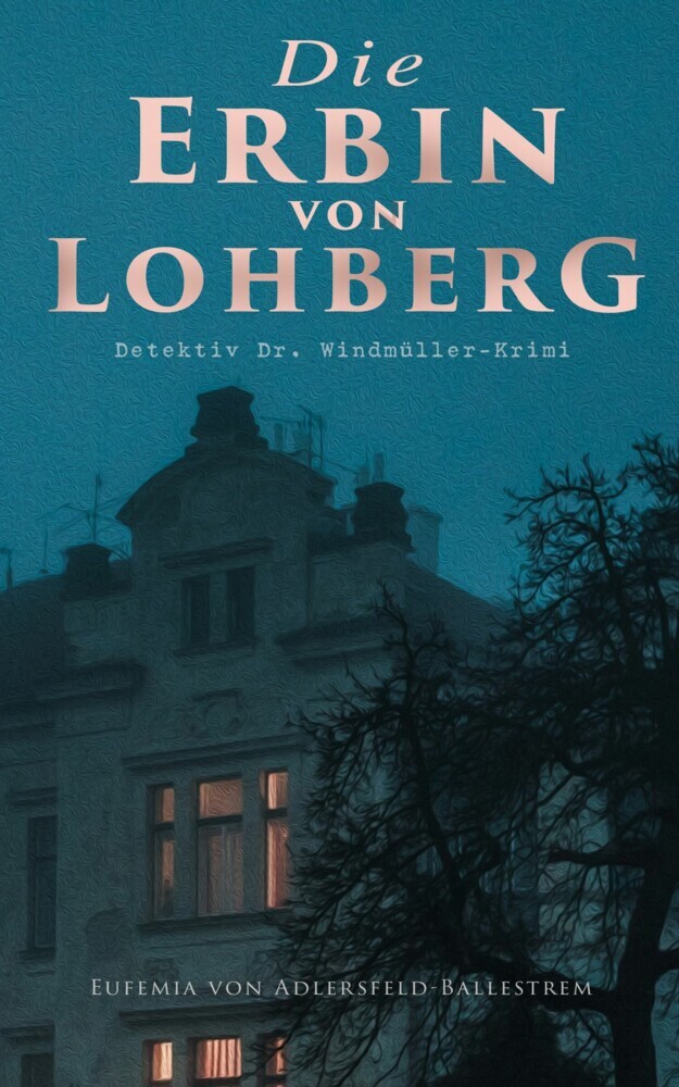 Die Erbin von Lohberg (Detektiv Dr. Windmüller-Krimi) main product photo