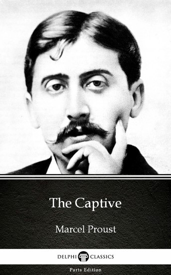 The Captive by Marcel Proust - Delphi Classics (Illustrated) main product photo