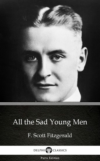 All the Sad Young Men by F. Scott Fitzgerald - Delphi Classics (Illustrated) main product photo