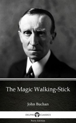 The Magic Walking-Stick by John Buchan - Delphi Classics (Illustrated)