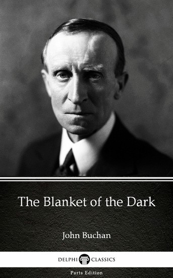 The Blanket of the Dark by John Buchan - Delphi Classics (Illustrated) main product photo