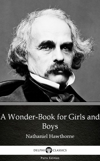 A Wonder-Book for Girls and Boys by Nathaniel Hawthorne - Delphi Classics (Illustrated) main product photo