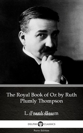 The Royal Book of Oz by Ruth Plumly Thompson by L. Frank Baum - Delphi Classics (Illustrated) main product photo
