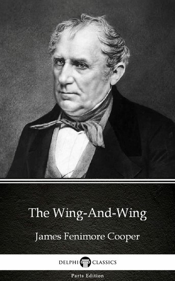 The Wing-And-Wing by James Fenimore Cooper - Delphi Classics (Illustrated) main product photo