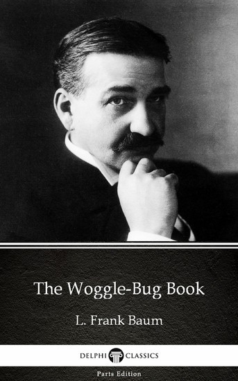 The Woggle-Bug Book by L. Frank Baum - Delphi Classics (Illustrated) main product photo