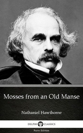 Mosses from an Old Manse by Nathaniel Hawthorne - Delphi Classics (Illustrated) main product photo