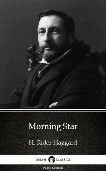 Morning Star by H. Rider Haggard - Delphi Classics (Illustrated) main product photo