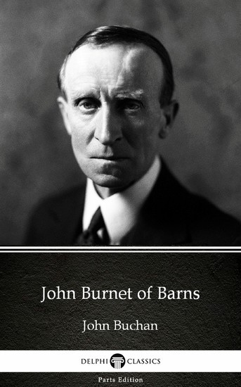 John Burnet of Barns by John Buchan - Delphi Classics (Illustrated) main product photo