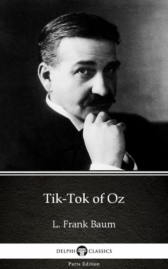Tik-Tok of Oz by L. Frank Baum - Delphi Classics (Illustrated) main product photo