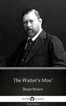 The Watter's Mou' by Bram Stoker - Delphi Classics (Illustrated)