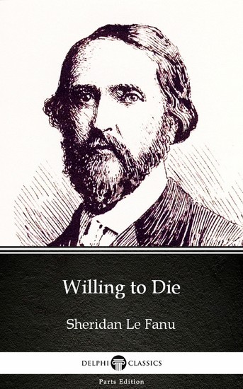 Willing to Die by Sheridan Le Fanu - Delphi Classics (Illustrated) main product photo