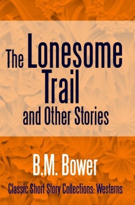 The Lonesome Trail and Other Stories