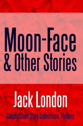 Moon-Face & Other Stories