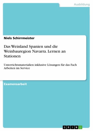Das Weinland Spanien und die Weinbauregion Navarra. Lernen an Stationen