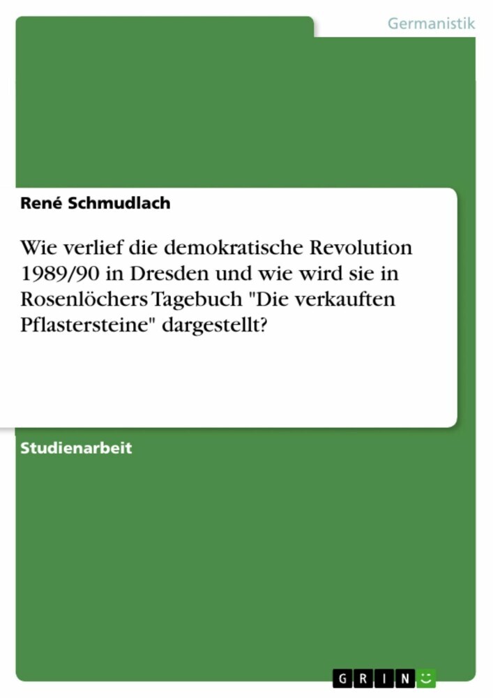 Wie verlief die demokratische Revolution 1989/90 in Dresden und wie wird sie in Rosenlöchers Tagebuch 'Die verkauften Pflastersteine' dargestellt? main product photo