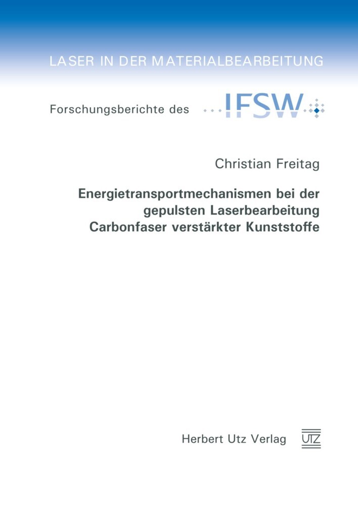 Energietransportmechanismen bei der gepulsten Laserbearbeitung Carbonfaser verstärkter Kunststoffe main product photo