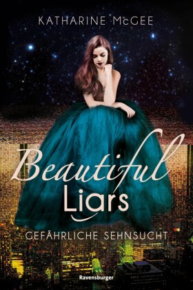 Beautiful Liars, Band 2 - Gefährliche Sehnsucht