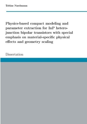 Physics-based compact modeling and parameter extraction for InP heterojunction bipolar transistors with special emphasis on material-specific physical effects and geometry scaling