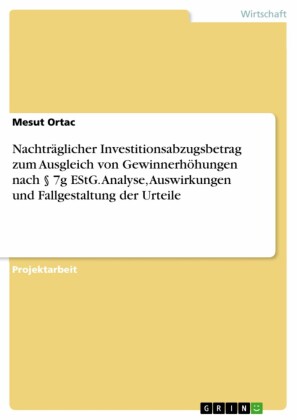 Nachträglicher Investitionsabzugsbetrag zum Ausgleich von Gewinnerhöhungen nach 7g EStG. Analyse, Auswirkungen und Fallgestaltung der Urteile