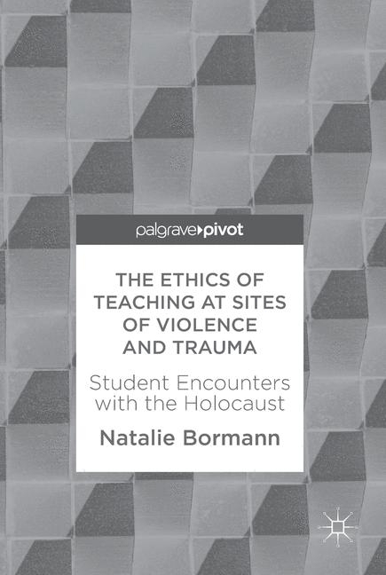 The Ethics of Teaching at Sites of Violence and Trauma main product photo