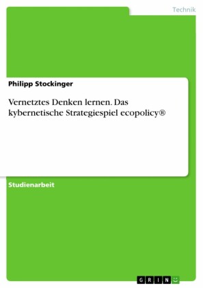 Vernetztes Denken lernen. Das kybernetische Strategiespiel ecopolicy®