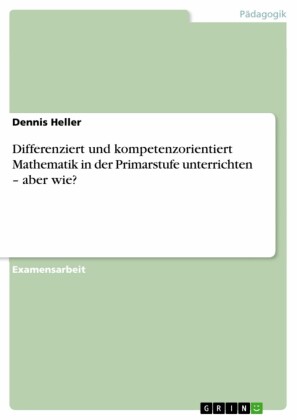 Differenziert und kompetenzorientiert Mathematik in der Primarstufe unterrichten - aber wie?