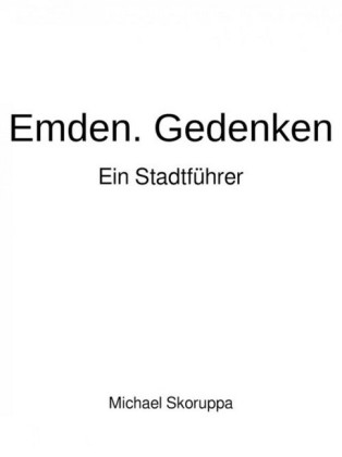 Emden. Gedenken. Ein Stadtführer.