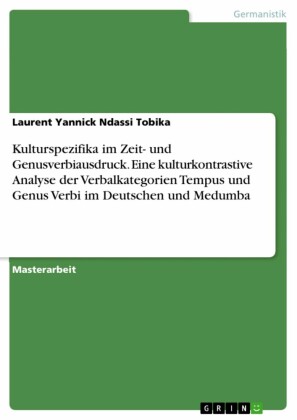 Kulturspezifika im Zeit- und Genusverbiausdruck. Eine kulturkontrastive Analyse der Verbalkategorien Tempus und Genus Verbi im Deutschen und Medumba