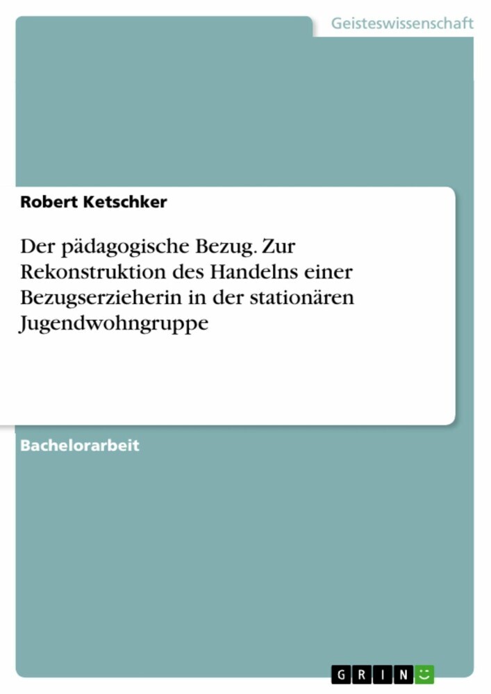 Der pädagogische Bezug. Zur Rekonstruktion des Handelns einer Bezugserzieherin in der stationären Jugendwohngruppe main product photo