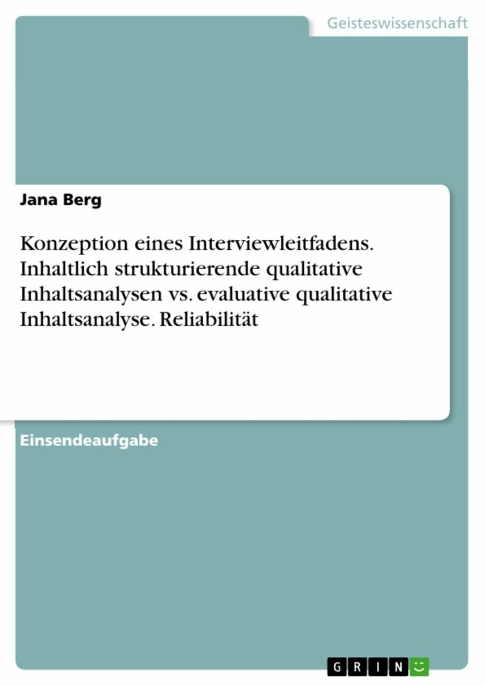 Konzeption eines Interviewleitfadens. Inhaltlich strukturierende qualitative Inhaltsanalysen vs. evaluative qualitative Inhaltsanalyse. Reliabilität main product photo