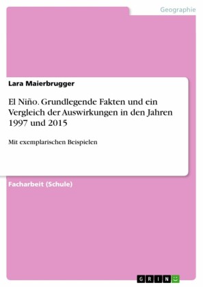 El Niño. Grundlegende Fakten und ein Vergleich der Auswirkungen in den Jahren 1997 und 2015