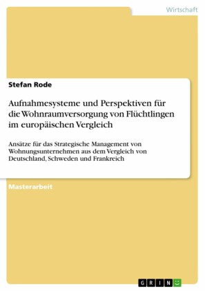 Aufnahmesysteme und Perspektiven für die Wohnraumversorgung von Flüchtlingen im europäischen Vergleich