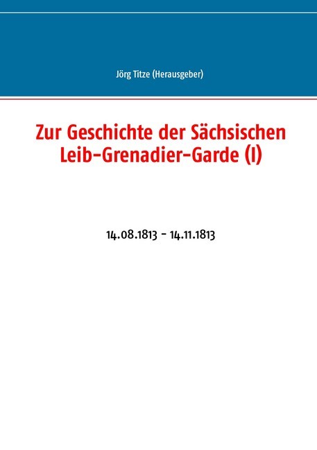 Zur Geschichte der Sächsischen Leib-Grenadier-Garde (I) main product photo