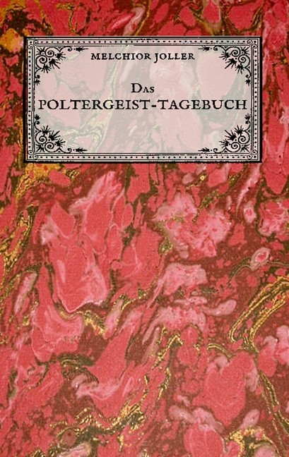 Das Poltergeist-Tagebuch des Melchior Joller - Protokoll der Poltergeistphänomene im Spukhaus zu Stans main product photo