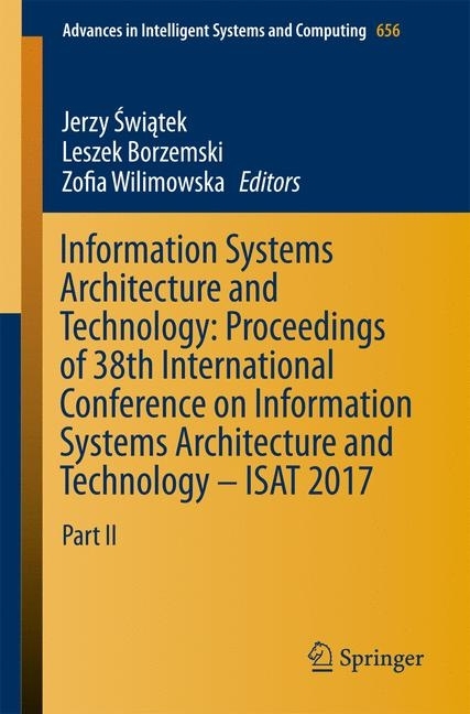 Information Systems Architecture and Technology: Proceedings of 38th International Conference on Information Systems Architecture and Technology - ISAT 2017 main product photo