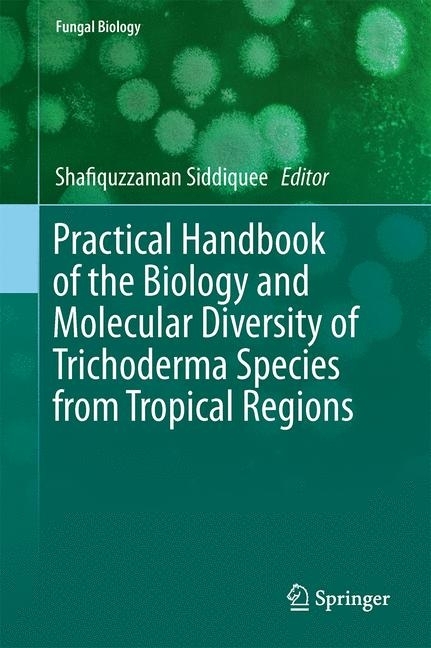 Practical Handbook of the Biology and Molecular Diversity of Trichoderma Species from Tropical Regions main product photo