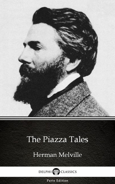 The Piazza Tales by Herman Melville - Delphi Classics (Illustrated) main product photo