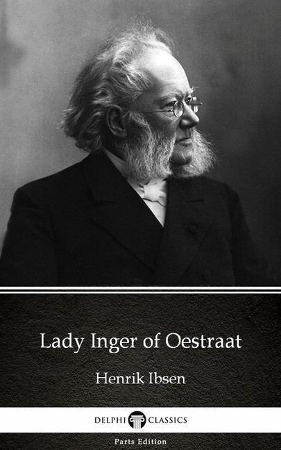 Lady Inger of Oestraat by Henrik Ibsen - Delphi Classics (Illustrated) main product photo