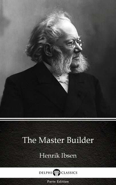 The Master Builder by Henrik Ibsen - Delphi Classics (Illustrated) main product photo