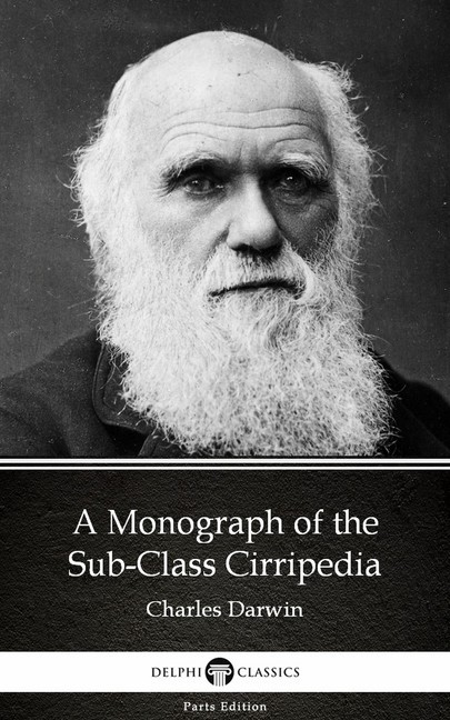 A Monograph of the Sub-Class Cirripedia by Charles Darwin - Delphi Classics (Illustrated) main product photo
