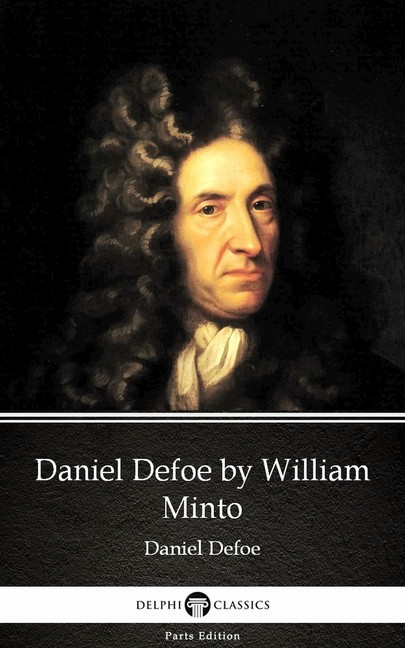 Daniel Defoe by William Minto - Delphi Classics (Illustrated) main product photo