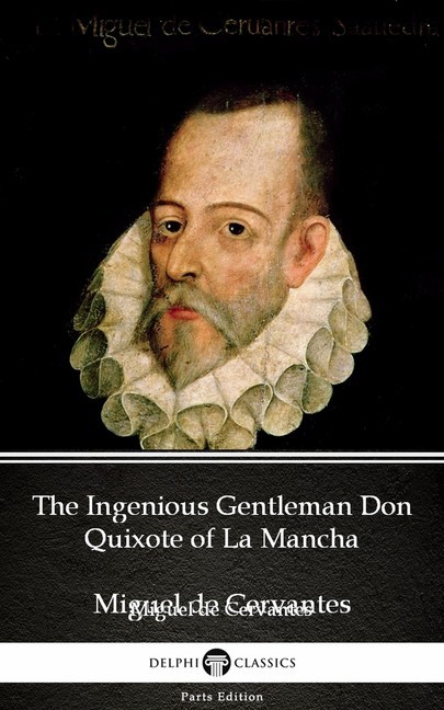 The Ingenious Gentleman Don Quixote of La Mancha by Miguel de Cervantes - Delphi Classics (Illustrated) main product photo