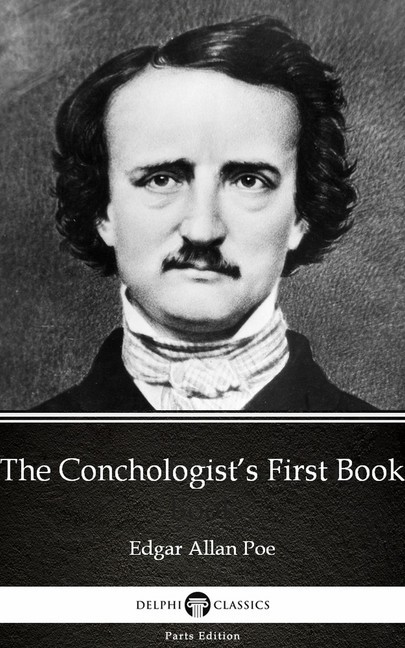 The Conchologist's First Book by Edgar Allan Poe - Delphi Classics (Illustrated) main product photo