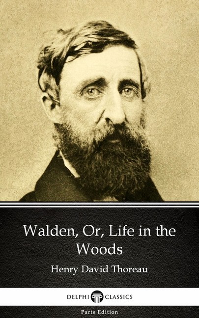 Walden, Or, Life in the Woods by Henry David Thoreau - Delphi Classics (Illustrated) main product photo
