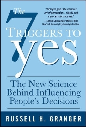 7 Triggers to Yes: The New Science Behind Influencing People's Decisions