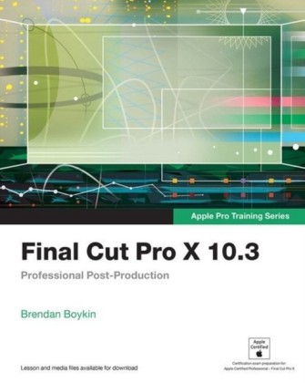 Final Cut Pro X 10.3 - Apple Pro Training Series