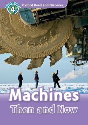 Machines Then and Now (Oxford Read and Discover Level 4)