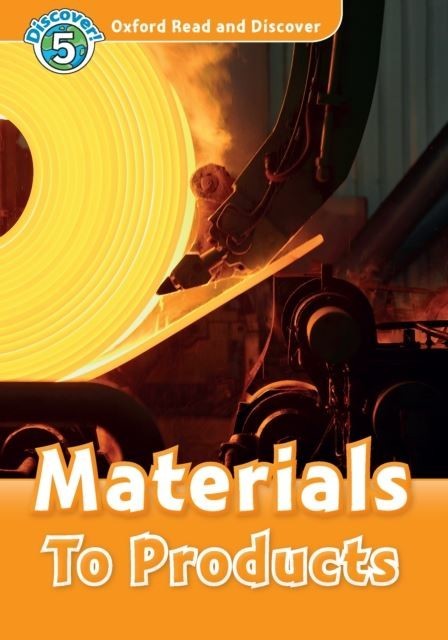 Materials To Products (Oxford Read and Discover Level 5) main product photo