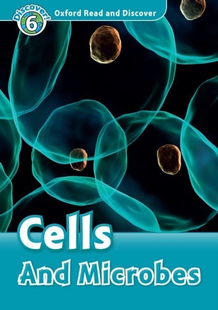 Cells And Microbes (Oxford Read and Discover Level 6) main product photo